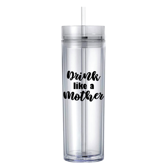16oz Clear Skinny Tumbler - Drink like a Mother