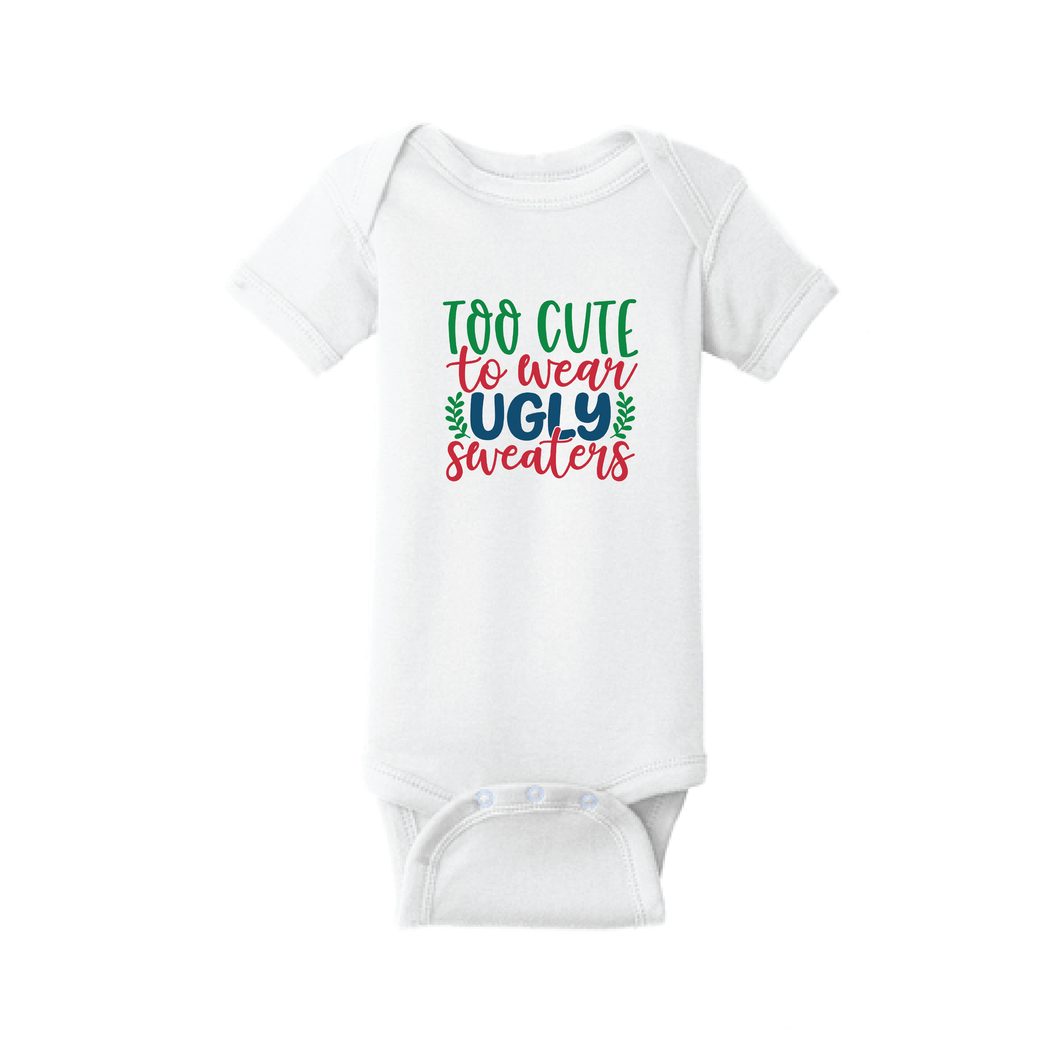 Christmas Baby Onesie - Too Cute to Wear Ugly Sweaters