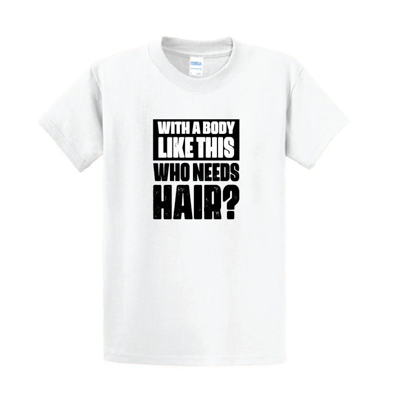 With a Body Like This Who Needs Hair - Essential T-Shirt