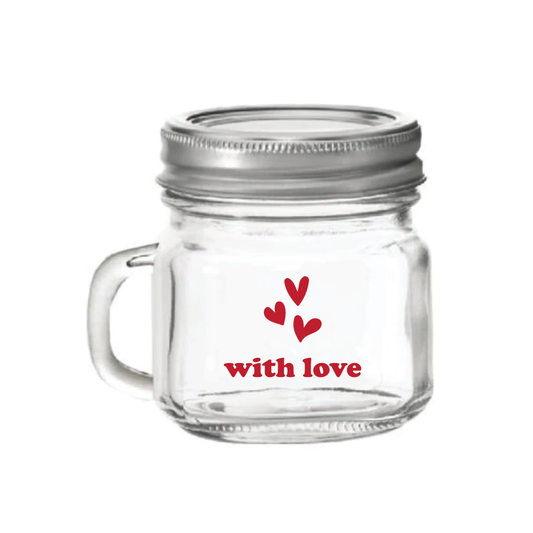 Valentine's Day Food Safe Glass Mason Jar - With Love